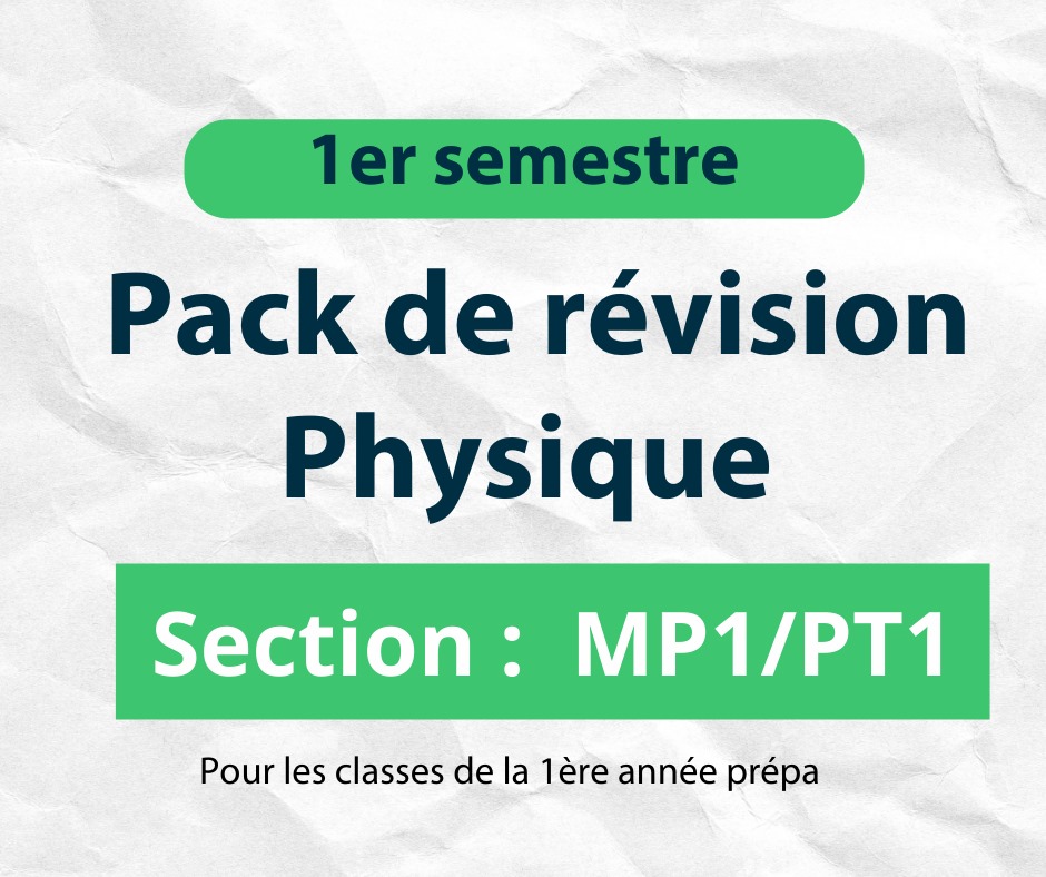 Pack de Révision MP1/PT1 - 1er Semestre Physique